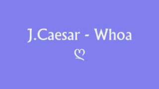 ♥  SLOW RnB ♥ J Caesar  Whoa ♥  vERY nICE sONG  ♥ [upl. by Llertnauq]