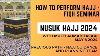 Hajj 2024  How to perform Hajj Step by Step  Fiqh Seminar with Mufti Ahmad Jafari Precious Path [upl. by Salomie]