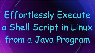 Effortlessly Execute a Shell Script in Linux from a Java Program [upl. by Arlen]