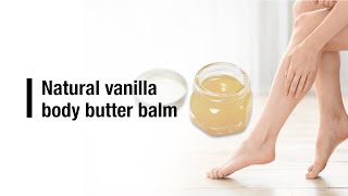 Natural vanilla body butter balm [upl. by Salome]