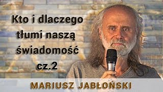 Kto i dlaczego tłumi naszą świadomość  część 2  Mariusz Jabłoński [upl. by Godard]