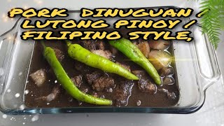 PORK DINUGUAN  LUTONG PINOY  FILIPINO STYLE [upl. by Ori460]