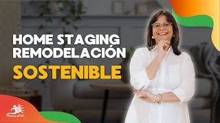 Home Staging y Remodelación Sostenible [upl. by Nemzaj]