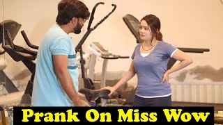 Gym Prank On Famous TikToker Miss Wow  Pranks In Pakistan  Humanitarians [upl. by Eignav248]