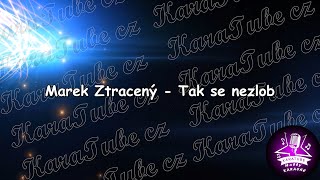 MAREK Ztracený  Tak se nezlob KARAOKE [upl. by Dasteel]