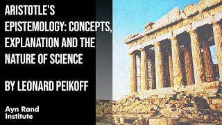 Aristotle’s Epistemology Concepts Explanation amp the Nature of Science by Leonard Peikoff pt 1450 [upl. by Lugo]