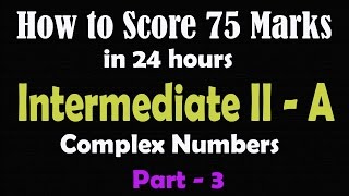 How to score 75 marks ☑️ in 24 hours in Intermediate Mathematics Maths 2A Complex Numbers Part3 [upl. by Ablem]