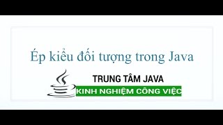 Java Cơ Bản  Ép kiểu đối tượng trong Đa hình Java [upl. by Aivilys687]