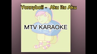 Yonnyboii Aku itu Aku KARAOKE HD Tanpa vokal minus one instrumental karaoke version [upl. by Alyce]