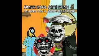 ÖMER KAFA GİTTİ FUNK X TALKİNG TOM x ANGRY BİRDS Gaffur287BestEdit DSTECOCK187edits [upl. by Bilow]