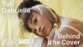 Behind the Cover with Tati Gabrielle  Elite Daily [upl. by Cartan]