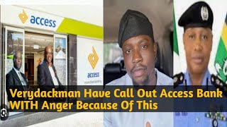 Access Bank In Trouble As Verydackman Drag Them WITH Anger Because Of What They Did [upl. by Pris]