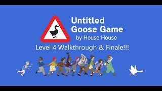 Untitled Goose Game Level 4 Walkthrough amp Finale [upl. by Atsirhc726]