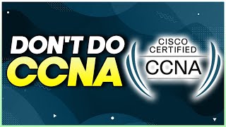 CCNA is a waste of time  I explain why [upl. by Adriano]