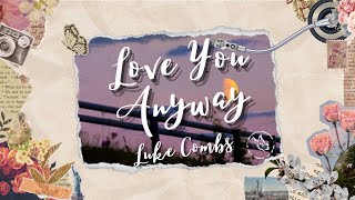 Luke Combs  Love You Anyway Lyrics [upl. by Wilburt547]