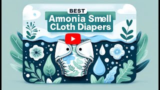 😷 Best Ammonia Smell Cloth Diapers  Keep Diapers Fresh and OdorFree 😷 [upl. by Amorette]