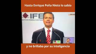 Hasta Enrique Peña Nieto lo sabía y no brillaba por su inteligencia [upl. by Coltson981]