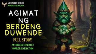 AGIMAT NG BERDENG DUENDE Antingero Story FULL STORY [upl. by Novello]