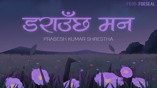 Prabesh Kumar Shrestha  Darauchha Mann Official Lyrical Video Prod Foeseal [upl. by Pollerd]