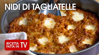 NIDI DI TAGLIATELLE AL FORNO di Benedetta Rossi  Ricetta TV Fatto in Casa per Voi [upl. by Barraza4]