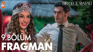 Bir Gece Masalı 9 Bölüm Fragman  Bu nikahı durduramayız atvturkiye [upl. by Elleved]