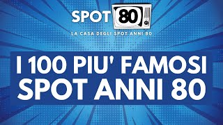 I 100 SPOT ANNI 80 PIU FAMOSI [upl. by Mckeon]