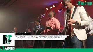 DJAKOUT 1  LOD NAN DEZOD Live Paris 2016 [upl. by Heman]