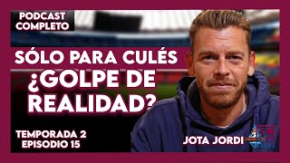 💙 ❤️ SÓLO PARA CULÉS TEMPORADA 2  EP15 COMPLETO  El podcast de Jota Jordi [upl. by Morgen]