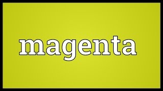 Magenta Meaning [upl. by Laius]