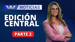 VTV Noticias  Edición Central 1111 parte 2 [upl. by Ursula193]