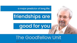 Goodfellow Unit Webinar Why friendships are good for you [upl. by Abita]