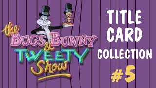 quotThe Bugs Bunny and Tweety Showquot title cards collection 5 [upl. by Iney]