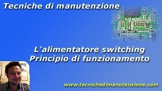 Tecniche di Manutenzione  Alimentatore Switching  Principio di funzionamento [upl. by Hebe]