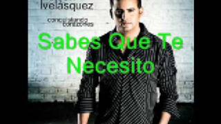 Nelson Velásquez  Sabes Que Te Necesito [upl. by Dolly]