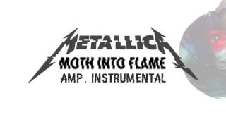 METALLICA  MOTH INTO FLAME AMP INSTRUMENTAL [upl. by Assirac]