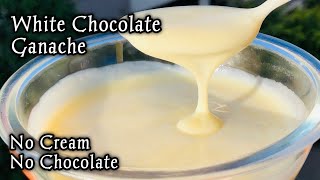 White chocolate Ganache recipe  Without Cream and White Chocolate  White Chocolate Sauce [upl. by Nogas783]