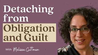 Detaching from Obligation and Guilt  Sensitive Stories Podcast Ep 21 with Melissa Guttman [upl. by Proud]