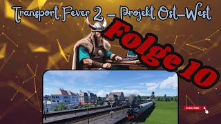 Transport Fever 2  Projekt OstWest Folge 10 quotEingleisig nach Haldenslebenquot [upl. by Doubler653]