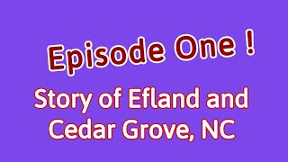 Story of Efland and Cedar Grove North Carolina [upl. by Dallas]