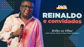 BRILHO NO OLHAR  1º DVD Reinaldo e Convidados 2009 [upl. by Haney]