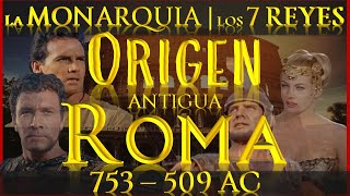 ROMA  La MONARQUIA【753509 AC】💥🛑 Los 7 REYES DE ROMA 💥 ORIGENES del IMPERIO💥 DOCUMENTAL [upl. by Etteneg]