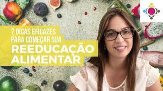 Reeducação alimentar como começar Nutricionista dá o passo a passo com 7 dicas eficazes [upl. by Weibel]