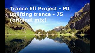 Trance Elf Project MI uplifting trance 75 original mix [upl. by Godspeed]