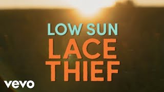 Lace Thief  Low Sun [upl. by Relyhs]