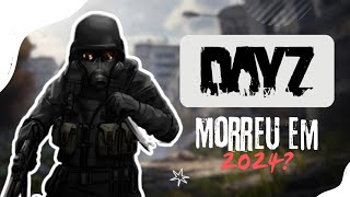 O Futuro de DayZ em 2024  Ainda vale o seu Tempo [upl. by Donelson]