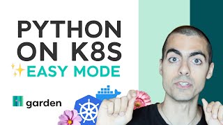 Python that runs anywhere with Garden Docker and Kubernetes [upl. by Mastat]