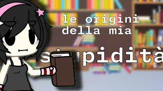 le origini della mia stupidità  ft scarpina io  by scarpinah✨️ [upl. by Rech]