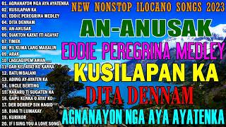 AGNANAYON NGA AY AYATEN KA  KUSILAPAN KA NEW NONSTOP ILOCANO 2023 TOP CHOICE ILOCANO SONGS 2023 [upl. by Alegna254]