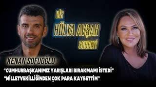 Bir Hülya Avşar Sohbeti  Kenan Sofuoğlu Milletvekilliğinden Çok Para Kaybettim [upl. by Oicnecserc19]