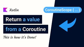 Return a value from a Kotlin Coroutine Scope  Explained [upl. by Asyral]